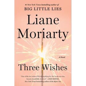 Three Wishes -- Liane Moriarty